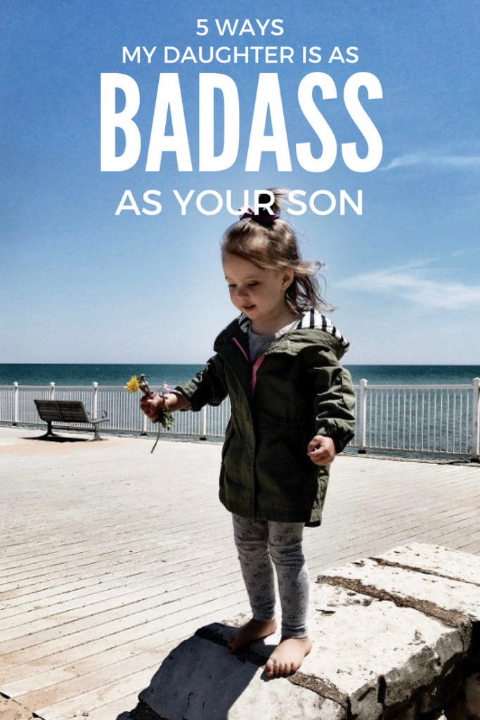 5 ways my daughter is as badass as your son
