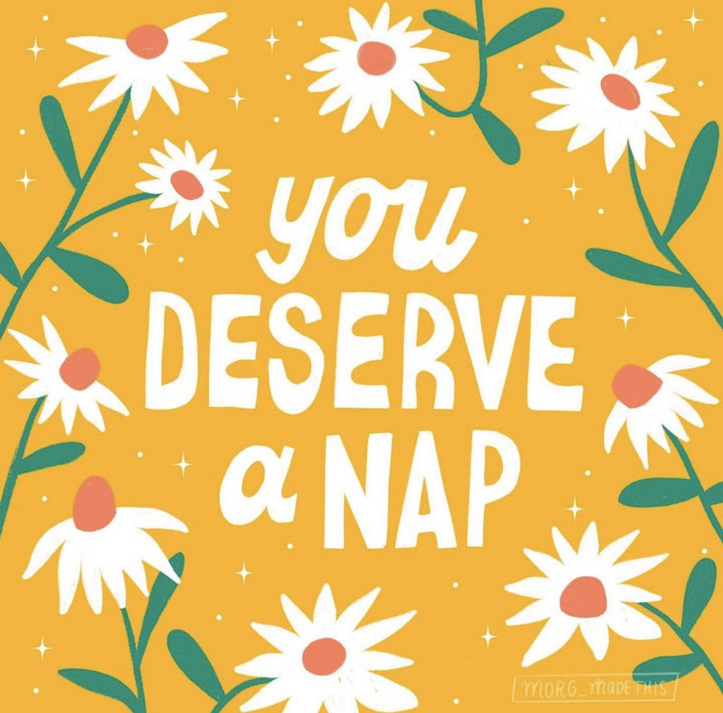A yellow graphic with flowers that says, "you deserve a nap"