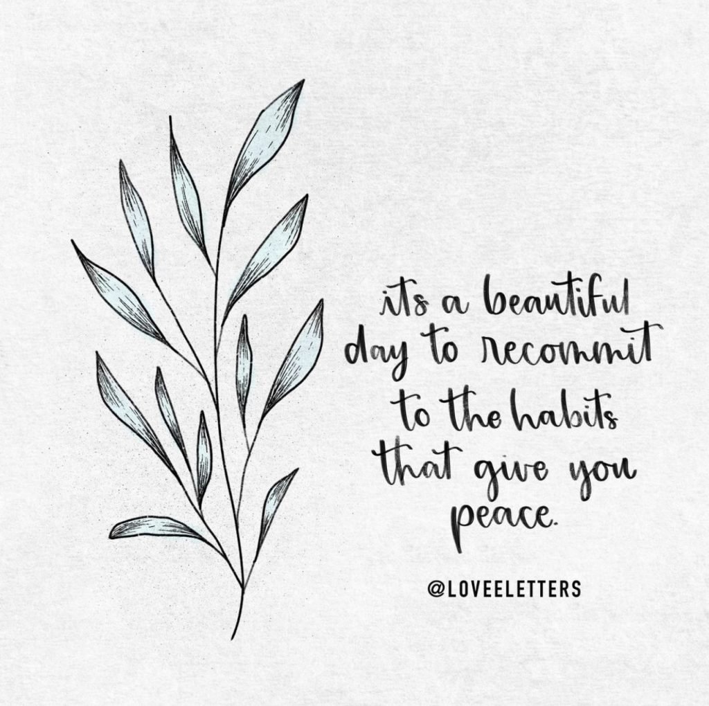 Graphic that says, "It's a beautiful day to recommit to the habits that give you peace"