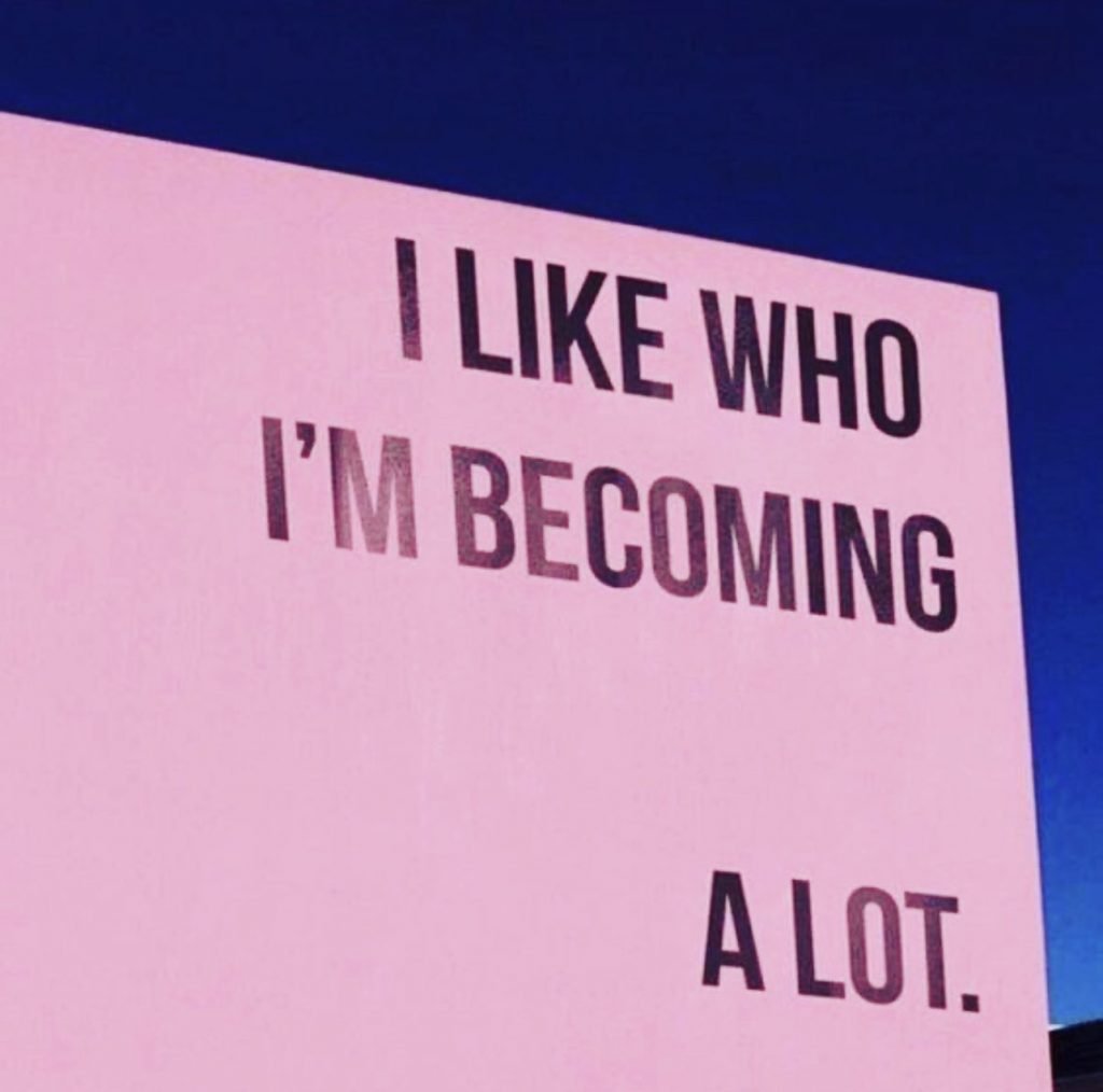 A graphic that says, "I like who I'm becoming a lot."