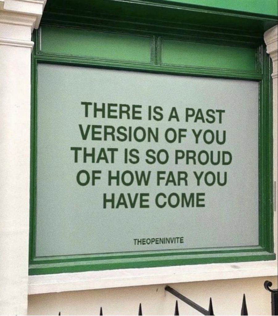 Graphic that says, "There is a past version of you that is so proud of how far you have come."