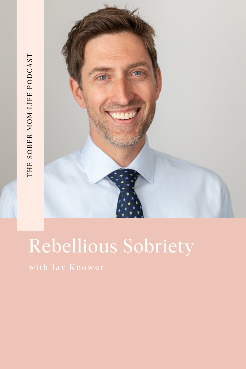 Rebellious Sobriety with Jay Knower