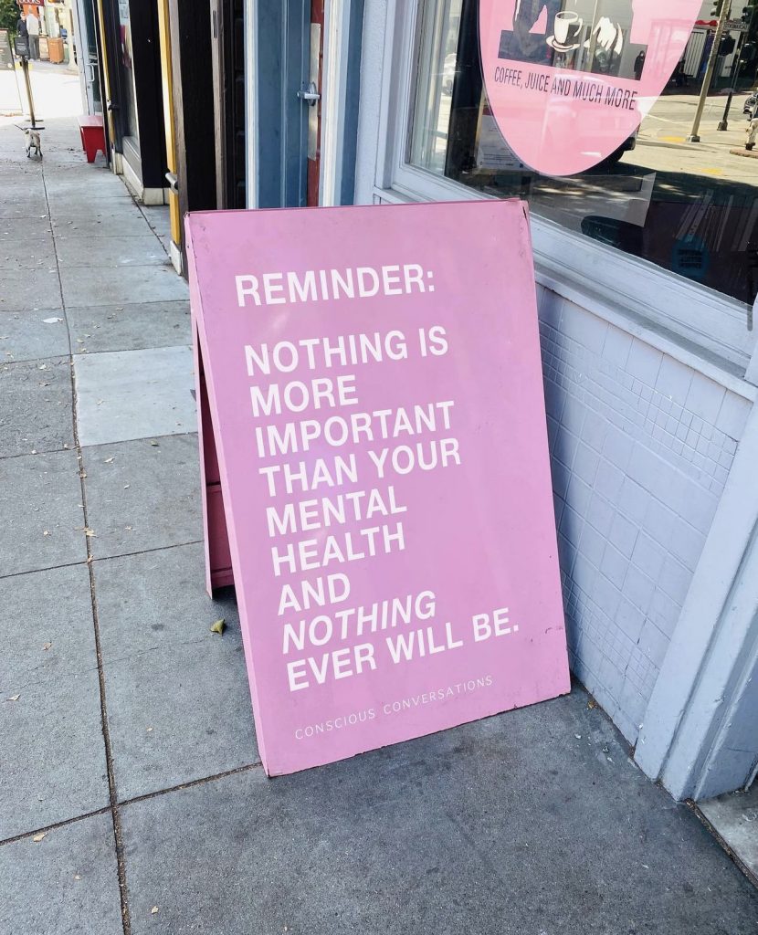 A sign with the quote, 
"Reminder: Nothing is more important than your mental health and nothing ever will be."