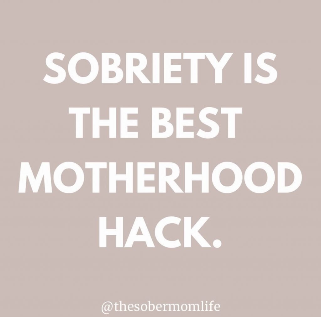 A graphic that says, "Sobriety is the best motherhood hack."
