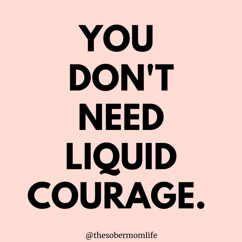 A graphic that says, "You don't need liquid courage"