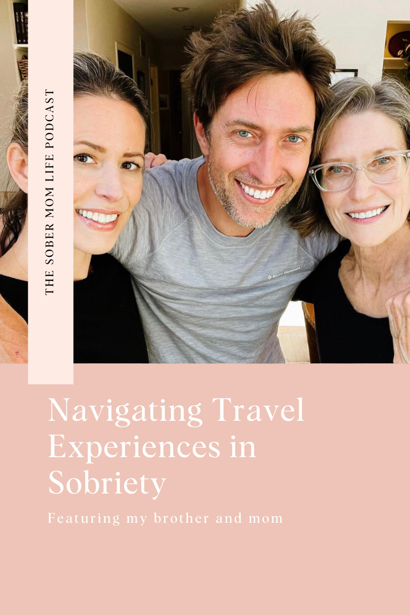 Navigating Travel Experiences Sober (Featuring my mom and brother!)