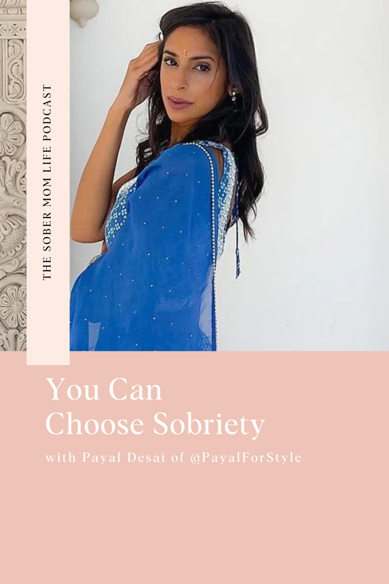 You Can Choose Sobriety with Payal Desai