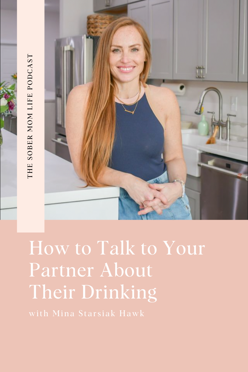 How to Talk to Your Partner About Their Drinking with Mina Starsiak Hawk
